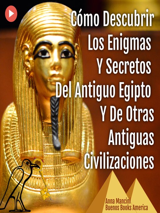 Title details for Cómo Descubrir Los Enigmas Y Secretos Del Antiguo Egipto Y De Otras Antiguas Civilizaciones by Anna Mancini - Available